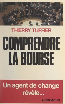 Comprendre la Bourse - Un agent de change révèle