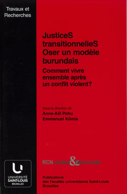 JusticeS transitionnelleS. Oser un modèle burundais - Comment vivre ensemble après un conflit violent ?
