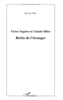 Victor Segalen et Claude Ollier - Récits de l'étranger