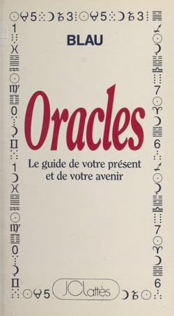 Oracles - Le guide de votre présent et de votre avenir