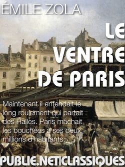 Le ventre de Paris - Zola au confluent de la naissance des grandes métropoles et de leur consommation organique, avec drame