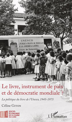 Le livre, instrument de paix et de démocratie mondiale ? - La politique du livre de l'Unesco, 1945-1975