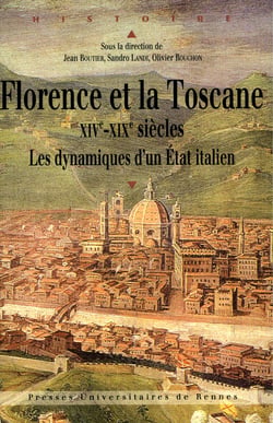 Florence et la Toscane, XIVe-XIXe siècles - Les dynamiques d'un État italien