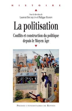 La politisation - Conflits et construction du politique depuis le Moyen Âge
