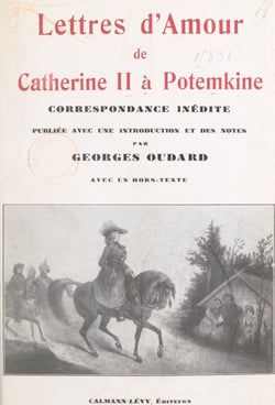 Lettres d'amour de Catherine II à Potemkine - Correspondance inédite