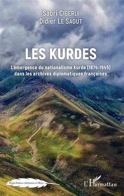 Les Kurdes - L'émergence du nationalisme kurde (1874-1945) dans les archives diplomatiques françaises