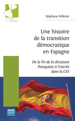 Une histoire de la transition démocratique en Espagne - De la fin de la dictature franquiste à l'entrée dans la CEE