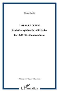 J.-M. G. Le Clezio - Evolution spirituelle et littéraire - Par-delà l'Occident moderne