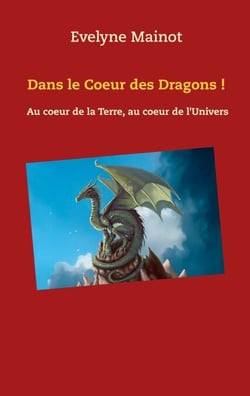 Dans le coeur des Dragons ! - Au coeur de la Terre, au coeur de l'Univers