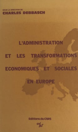 L'administration devant les transformations économiques et sociales contemporaines dans les pays européens