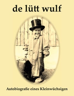 De Lütt Wulf - Autobiografie eines Kleinwüchsigen