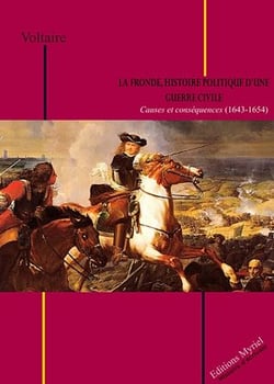 La Fronde, histoire politique d'une guerre civile - Causes et conséquences (1643-1654)