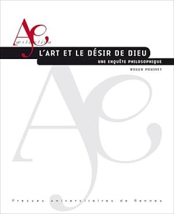 L’art et le désir de Dieu - Une enquête philosophique