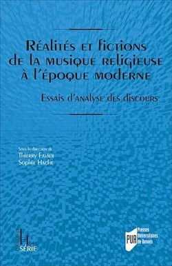 Réalités et fictions de la musique religieuse à l’époque moderne - Essais d’analyse des discours