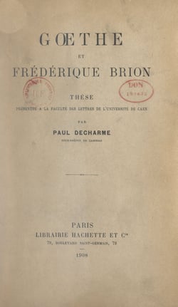 Gœthe et Frédérique Brion - Thèse présentée à la Faculté des lettres de l'Université de Caen