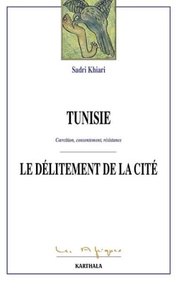 Tunisie. Coercition, consentement, résistance - Le délitement de la cité