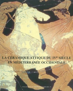 La céramique attique du IVe siècle en Méditerranée occidentale - Actes du colloque international organisé par le Centre Camille Jullian (Arles, 7-9 décembre 1995)