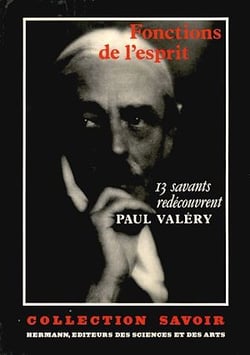 Fonctions de l'esprit - Treize savants redécouvrent Paul Valéry