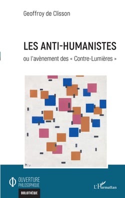 Les anti-humanistes - Ou l'avènement des « Contre-Lumières »