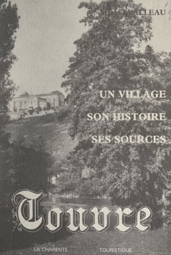 Touvre - Avec 58 illustrations, croquis, photographies et dessins à la plume inédits