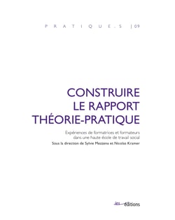 Construire le rapport théorie-pratique - Expériences de formatrices et formateurs dans une haute école de travail social