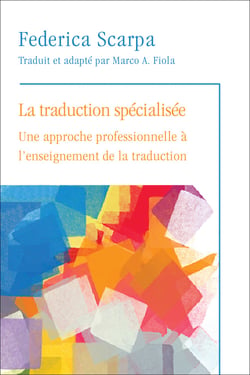 La Traduction spécialisée - Une approche professionnelle à l'enseignement de la traduction