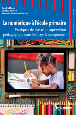 Le numérique à l’école primaire - Pratiques de classe et supervision pédagogique dans les pays francophones