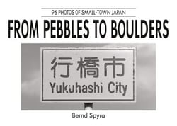 From Pebbles to Boulders - 96 Photos of Small-Town Japan