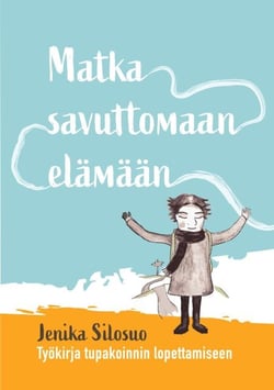 Matka savuttomaan elämään - Työkirja tupakoinnin lopettamiseen