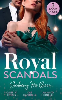Royal Scandals: Seducing His Queen - Expecting a Royal Scandal (Wedlocked!) / The Princess and the Player / Claiming His Replacement Queen