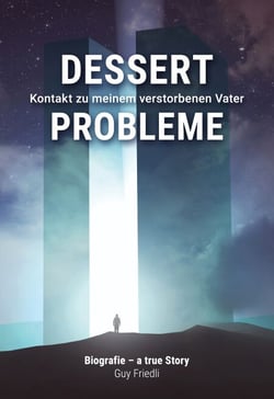 Dessertprobleme - Kontakt zu meinem verstorbenen Vater