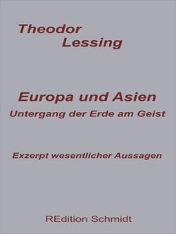 Europa und Asien. Untergang der Erde am Geist. - Exzerpt wesentlicher Aussagen