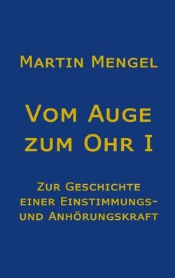 Vom Auge zum Ohr - Zur Geschichte einer Einstimmungs- und Anhörungskraft