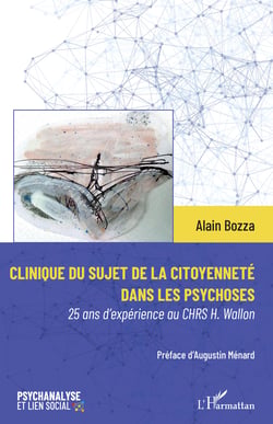 Clinique du sujet de la citoyenneté dans les psychoses - 25 ans d'expérience au CHRS H. Wallon