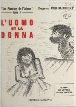 Les pionniers de l'univers (2). L'Uomo et la Donna