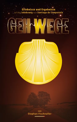 Gehwege - Erlebnisse und Ergebnisse auf dem Jakobsweg