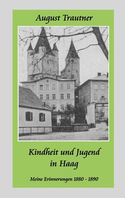 Kindheit und Jugend in Haag - Meine Erinnerungen 1880-1890