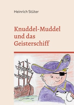 Knuddel-Muddel und das Geisterschiff - Abenteuer eines kleinen Piraten