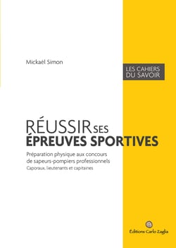 Réussir ses épreuves sportives - Préparation physique aux concours de sapeurs-pompiers professionnels, caporaux, lieutenants et capitaines