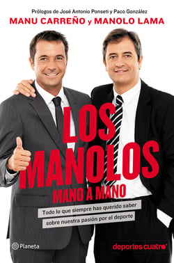 Los Manolos, mano a mano - Todo lo que siempre has querido saber sobre nuestra pasión por el deporte