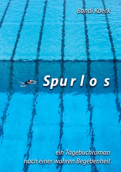 Spurlos - ein Tagebuchroman nach einer wahren Begebenheit