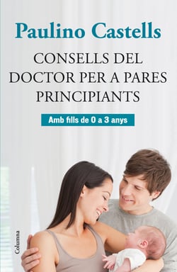Consells del Doctor per a pares principiants - Amb fills de 0 a 3 anys