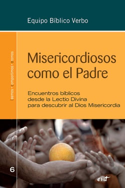 Misericordiosos como el Padre - Encuentros bíblicos desde la Lectio Divina para descubrir al Dios Misericordia