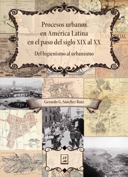 Procesos urbanos en América Latina en el paso del siglo XIX al XX - Del higienismo al urbanismo