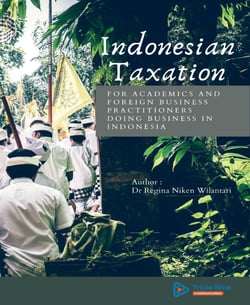 Indonesian Taxation - for Academics and Foreign Business Practitioners Doing Business in Indonesia