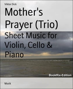 Mother's Prayer (Trio) - Sheet Music for Violin, Cello &amp; Piano