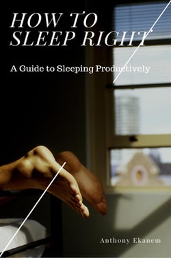 How to Sleep Right - A Guide to Sleeping Productively