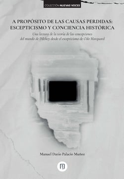 A propósito de las causas perdidas: Escepticismo y conciencia histórica - Una lectura de la teoría de las concepciones del mundo de Dilthey desde el escepticismo de Odo Marquard