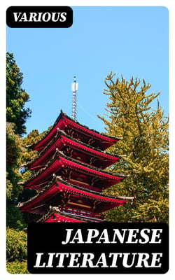 Japanese Literature - Including Selections from Genji Monogatari and Classical Poetry and Drama of Japan