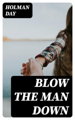 Blow The Man Down - A Romance Of The Coast